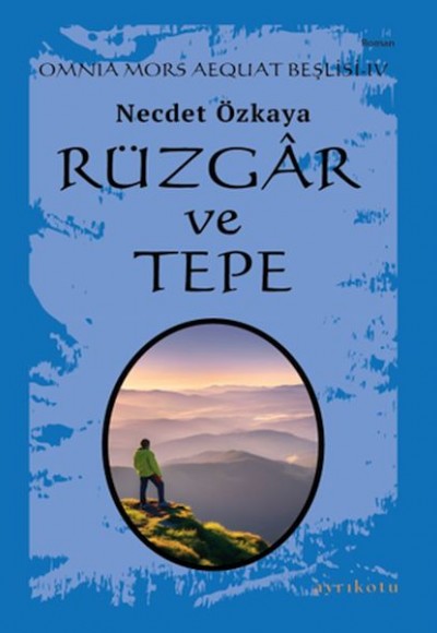 Omnia Mors Aequat Beşlisi-IV Rüzgâr ve Tepe Omnia Mors Aequat Beşlisi-IV Rüzgâr ve Tepe