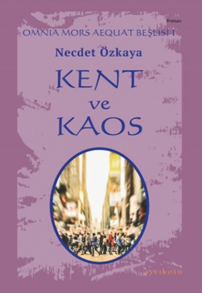 Omnia Mors Aequat Beşlisi-I Kent ve Kaos Omnia Mors Aequat Beşlisi-I Kent ve Kaos