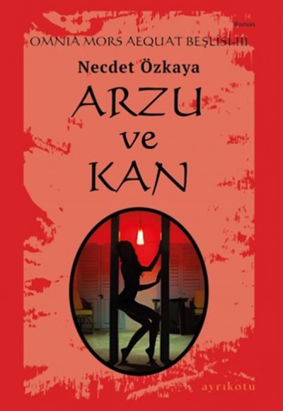 Omnia Mors Aequat Beşlisi-III Arzu ve Kan Omnia Mors Aequat Beşlisi-III Arzu ve Kan