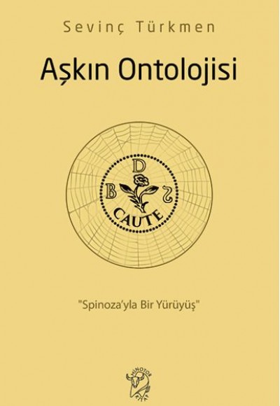 Aşkın Ontolojisi: “Spinoza’yla Bir Yürüyüş” Aşkın Ontolojisi: “Spinoza’yla Bir Yürüyüş”