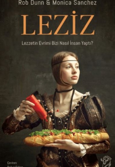 Leziz – Lezzetin Evrimi Bizi Nasıl İnsan Yaptı? Leziz – Lezzetin Evrimi Bizi Nasıl İnsan Yaptı?