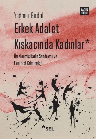Erkek Adalet Kıskacında Kadınlar: Örselenmiş Kadın Sendromu ve Feminist Kriminoloji Erkek Adalet Kıskacında Kadınlar: Örselenmiş Kadın Sendromu ve Feminist Kriminoloji