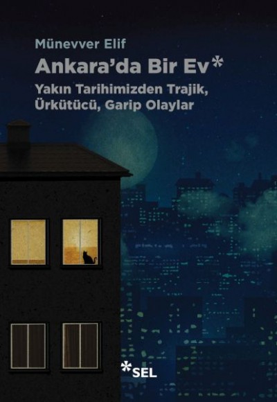 Ankara'da Bir Ev: Yakın Tarihimizden Trajik, Ürkütücü, Garip Olaylar Ankara'da Bir Ev: Yakın Tarihimizden Trajik, Ürkütücü, Garip Olaylar