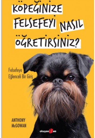 Köpeğinize Felsefeyi Nasıl Öğretirsiniz? Köpeğinize Felsefeyi Nasıl Öğretirsiniz?