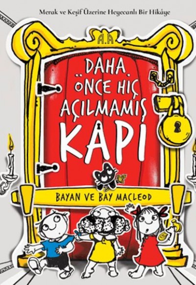 Daha Önce Hiç Açılmamış Kapı- Merak ve Keşif Üzerine Heyecanlı Bir Hikâye Daha Önce Hiç Açılmamış Kapı- Merak ve Keşif Üzerine Heyecanlı Bir Hikâye
