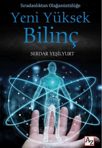 Sıradanlıktan Olağanüstülüğe Yeni Yüksek Bilinç Sıradanlıktan Olağanüstülüğe Yeni Yüksek Bilinç