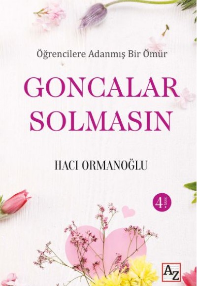 Öğrencilere Adanmış Bir Ömür Goncalar Solmasın Öğrencilere Adanmış Bir Ömür Goncalar Solmasın
