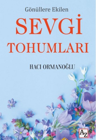 Gönüllere Ekilen Sevgi Tohumları Gönüllere Ekilen Sevgi Tohumları