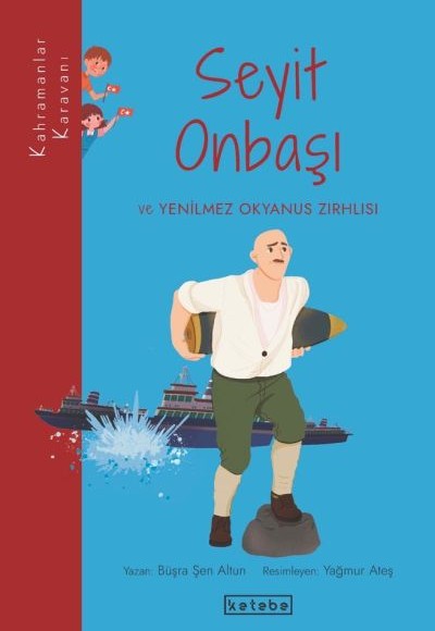 Kahramanlar Karavanı - Seyit Onbaşı ve Yenilmez Okyanus Zırhlısı Kahramanlar Karavanı - Seyit Onbaşı ve Yenilmez Okyanus Zırhlısı