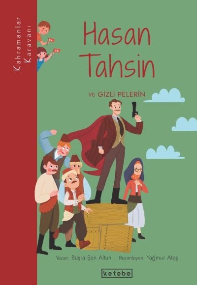 Kahramanlar Karavanı - Hasan Tahsin ve Gizli Pelerin Kahramanlar Karavanı - Hasan Tahsin ve Gizli Pelerin
