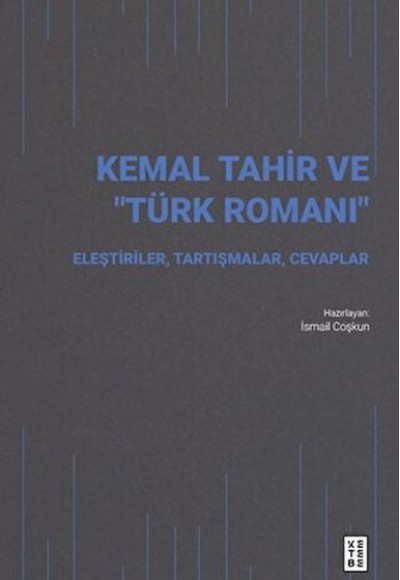 Kemal Tahir ve “Türk Romanı” Kemal Tahir ve “Türk Romanı”