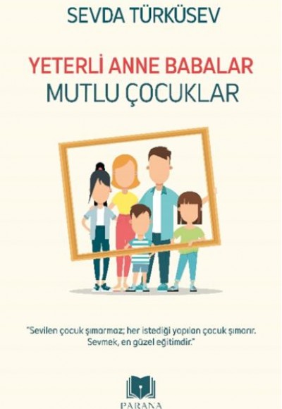 Yeterli Anne Babalar Mutlu Çocuklar Yeterli Anne Babalar Mutlu Çocuklar