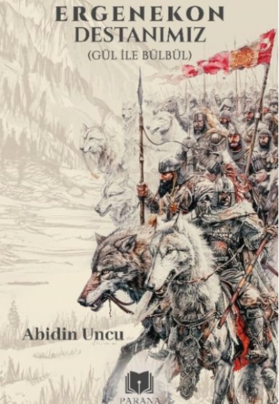 Ergenekon Destanımız (Gül İle Bülbül) Ergenekon Destanımız (Gül İle Bülbül)