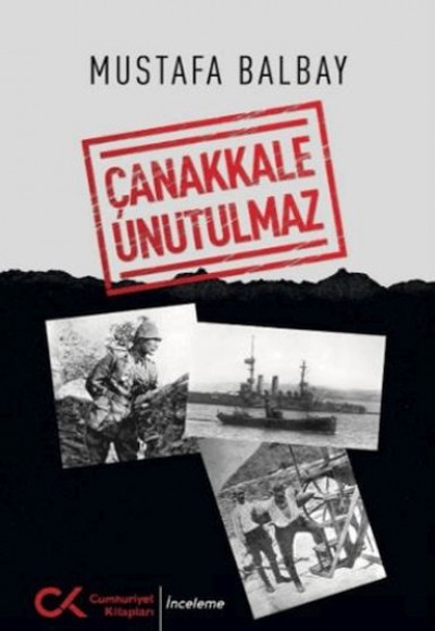 Çanakkale Unutulmaz Çanakkale Unutulmaz