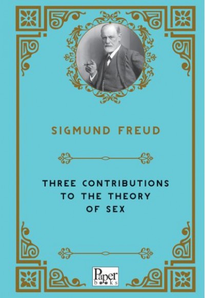 Three Contributions To The Theory of Sex (İngilizce) Three Contributions To The Theory of Sex (İngilizce)