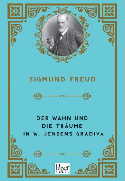 Der Wahn Und Die Träume in W. Jensens Gradiva (Almanca) Der Wahn Und Die Träume in W. Jensens Gradiva (Almanca)