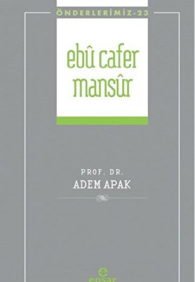 Ebu Cafer Mansur (Önderlerimiz-23) Ebu Cafer Mansur (Önderlerimiz-23)