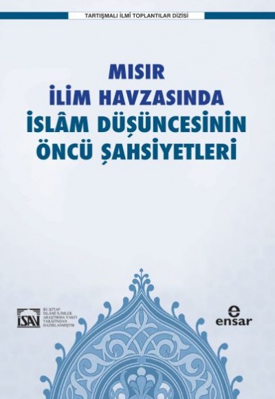 Mısır İlim Havzasında İslam Düşüncesinin Öncü Şahsiyetleri Mısır İlim Havzasında İslam Düşüncesinin Öncü Şahsiyetleri