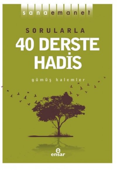 Sana Emanet - Sorularla 40 Derste Hadis Sana Emanet - Sorularla 40 Derste Hadis