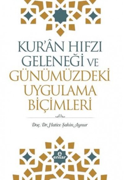 Kur'an Hıfzı Geleneği ve Günümüzdeki Uygulama Biçimleri Kur'an Hıfzı Geleneği ve Günümüzdeki Uygulama Biçimleri
