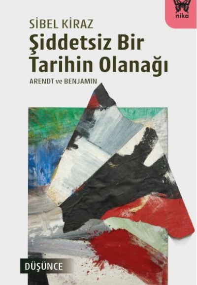 Şiddetsiz Bir Tarihin Olanağı Şiddetsiz Bir Tarihin Olanağı
