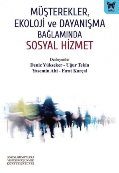 Müşterekler, Ekoloji ve Dayanışma Bağlamında Sosyal Hizmet Müşterekler, Ekoloji ve Dayanışma Bağlamında Sosyal Hizmet