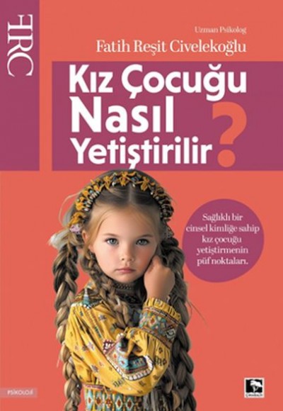 Kız Çocuğu Nasıl Yetiştirilir? Kız Çocuğu Nasıl Yetiştirilir?