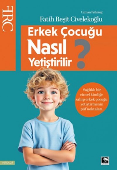Erkek Çocuğu Nasıl Yetiştirilir? Erkek Çocuğu Nasıl Yetiştirilir?