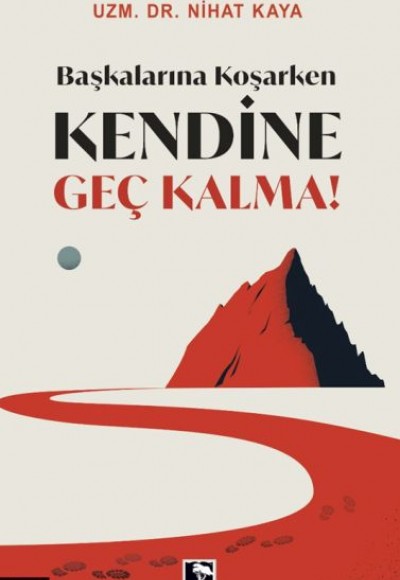Başkalarına Koşarken Kendine Geç Kalma! Başkalarına Koşarken Kendine Geç Kalma!