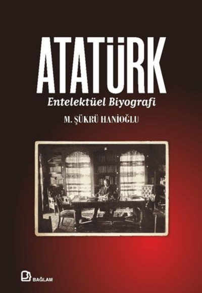Atatürk - Entelektüel Biyografi Atatürk - Entelektüel Biyografi