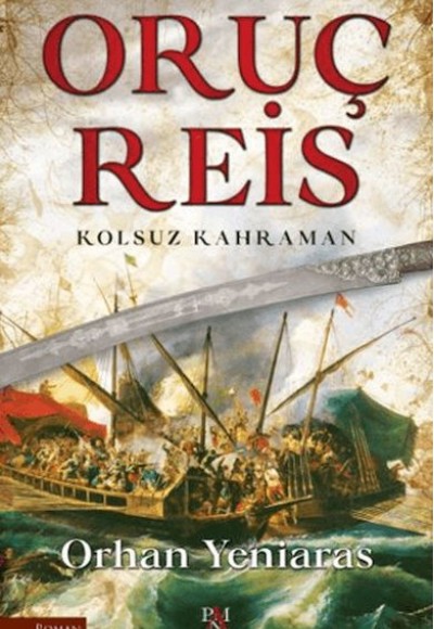 Oruç Reis - Kolsuz Kahraman Oruç Reis - Kolsuz Kahraman