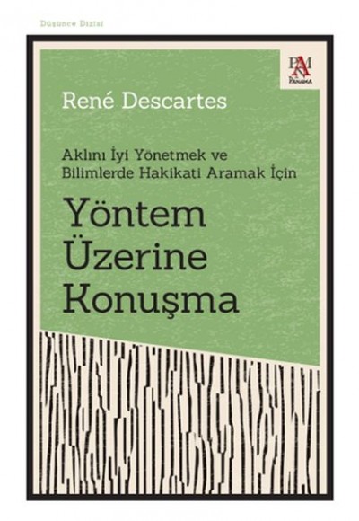 Yöntem Üzerine Konuşma - Aklını İyi Yönetmek ve Bilimlerde Hakikati Aramak İçin Yöntem Üzerine Konuşma - Aklını İyi Yönetmek ve Bilimlerde Hakikati Aramak İçin