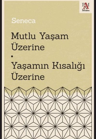 Mutlu Yaşam Üzerine - Yaşamın Kısalığı Üzerine Mutlu Yaşam Üzerine - Yaşamın Kısalığı Üzerine