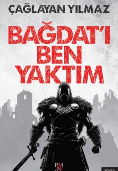 Bağdat’ı Ben Yaktım Bağdat’ı Ben Yaktım