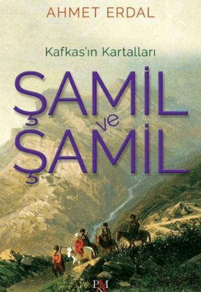 Şamil ve Şamil -Kafkas’ın Kartalları- Şamil ve Şamil -Kafkas’ın Kartalları-