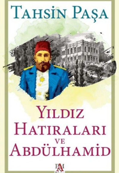 Yıldız Hatıraları ve Abdülhamid Yıldız Hatıraları ve Abdülhamid