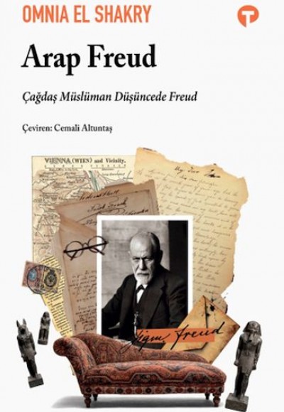 Arap Freud: Çağdaş Müslüman Düşüncede Freud Arap Freud: Çağdaş Müslüman Düşüncede Freud