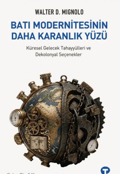 Batı Modernitesinin Daha Karanlık Yüzü Batı Modernitesinin Daha Karanlık Yüzü