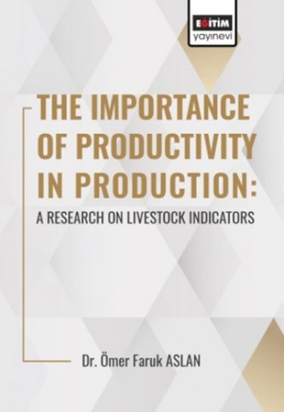 The Importance Of Productıvıty In Production: A Research On Livestock Indicators The Importance Of Productıvıty In Production: A Research On Livestock Indicators