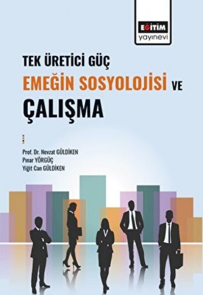 Tek Üretici Güç Emeğin Sosyolojisi Ve Çalışma Tek Üretici Güç Emeğin Sosyolojisi Ve Çalışma