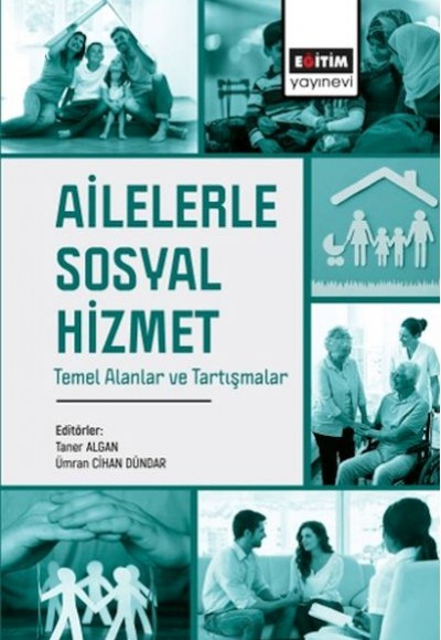 Ailelerle Sosyal Hizmet Temel Alanlar Ve Tartışmalar Ailelerle Sosyal Hizmet Temel Alanlar Ve Tartışmalar