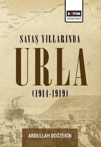 Savaş Yıllarında Urla (1914-1919) Savaş Yıllarında Urla (1914-1919)