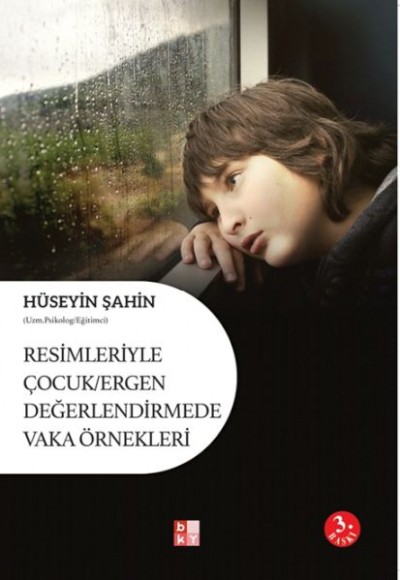 Resimleriyle Çocuk-Ergen Değerlendirmede Vaka Örnekleri Resimleriyle Çocuk-Ergen Değerlendirmede Vaka Örnekleri