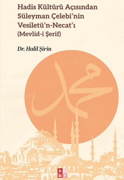Hadis Kültürü Açısından Süleyman Çelebi’nin Vesiletü’n-Necat’ı Hadis Kültürü Açısından Süleyman Çelebi’nin Vesiletü’n-Necat’ı