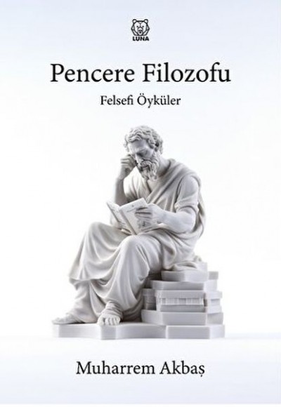 Felsefi Öyküler: Pencere Filozofu Felsefi Öyküler: Pencere Filozofu