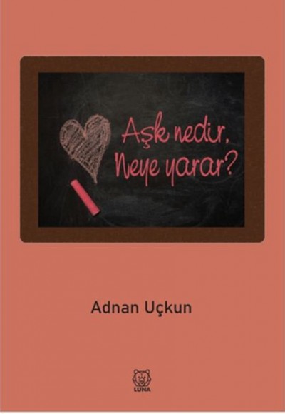 Aşk Nedir, Neye Yarar? Aşk Nedir, Neye Yarar?