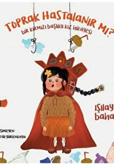 Toprak Hastalanır Mı - Bir Kırmızı Başlıklı Kız Hikayesi Toprak Hastalanır Mı - Bir Kırmızı Başlıklı Kız Hikayesi