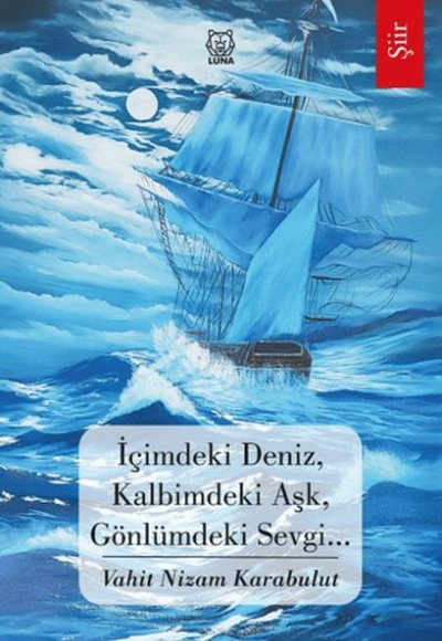 İçimdeki Deniz, Kalbimdeki Aşk, Gönlümdeki Sevgi… İçimdeki Deniz, Kalbimdeki Aşk, Gönlümdeki Sevgi…