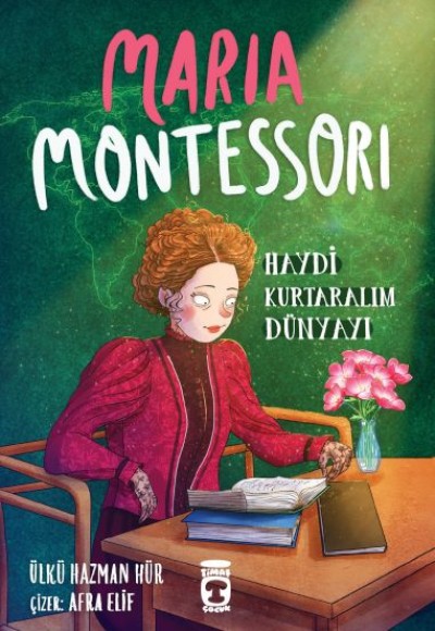 Maria Montessori - Haydi Kurtaralım Dünyayı 3 Maria Montessori - Haydi Kurtaralım Dünyayı 3