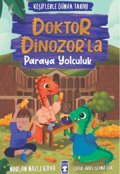 Doktor Dinozor’la Paraya Yolculuk - Keşiflerle Dünya Tarihi Doktor Dinozor’la Paraya Yolculuk - Keşiflerle Dünya Tarihi